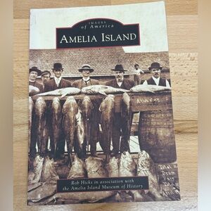 Amelia Island Florida, Images of America by Rob Hicks. Trade Paperback Book.